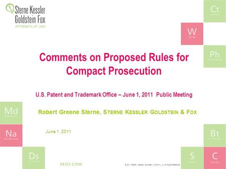 © 2011 Sterne, Kessler, Goldstein, & Fox P.L.L.C. All Rights Reserved. Comments on Proposed Rules for Compact Prosecution U.S. Patent and Trademark Office.