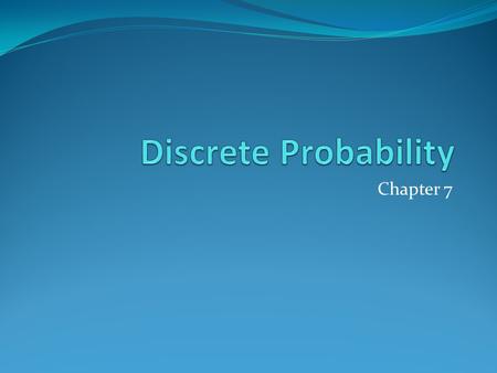 Discrete Probability Chapter 7.