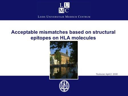 Acceptable mismatches based on structural epitopes on HLA molecules Toulouse, April 2, 2008.