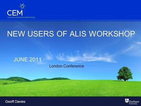 NEW USERS OF ALIS WORKSHOP JUNE 2011 London Conference Geoff Davies.