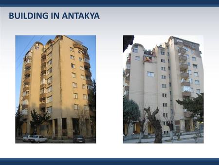 BUILDING IN ANTAKYA. Information about the Building  Building consists of basement +ground+8 typical floors. (no RC walls at basement)  Built in 1973.