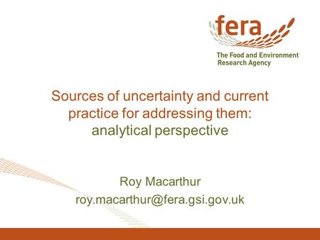 Sources of uncertainty and current practice for addressing them: analytical perspective Roy Macarthur