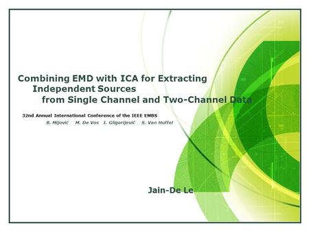 From Single Channel and Two-Channel Data 32nd Annual International Conference of the IEEE EMBS Combining EMD with ICA for Extracting Independent Sources.