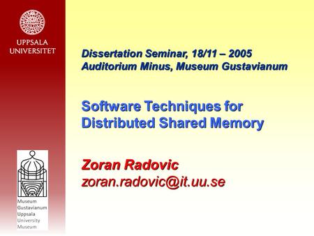 Nov 18, 2005 Seminar Dissertation Seminar, 18/11 – 2005 Auditorium Minus, Museum Gustavianum Software Techniques for.