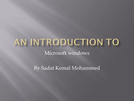 Microsoft windows By Sadat Kemal Mohammed
