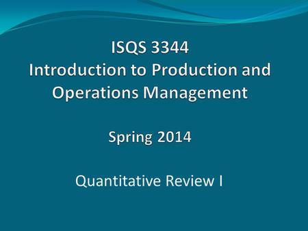 Quantitative Review I. Capacity and Constraint Management (Break-Even Analysis)