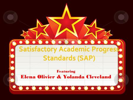 Featuring Elena Olivier & Yolanda Cleveland. SSatisfactory Academic Progress SSchool must have a published policy for monitoring a student’s progress.