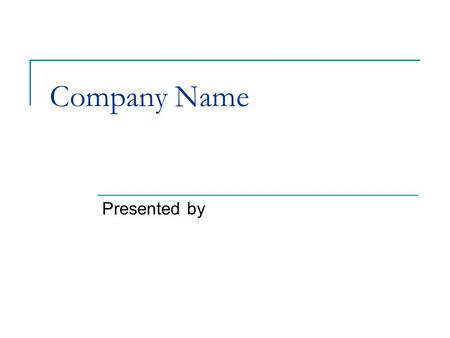Company Name Presented by. Profile of the company.