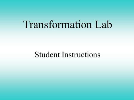 Transformation Lab Student Instructions. Student Instructions Step 1 Remove two tubes from the ice bucket. Label one B1 and the second B2. Transformation.
