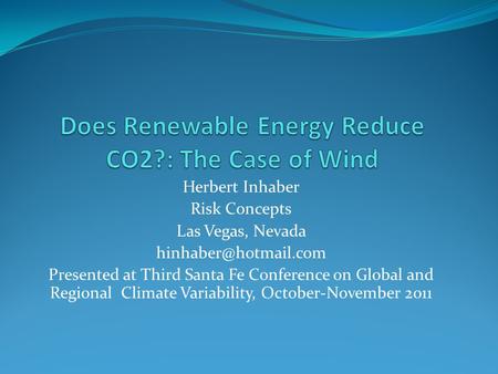 Herbert Inhaber Risk Concepts Las Vegas, Nevada Presented at Third Santa Fe Conference on Global and Regional Climate Variability,