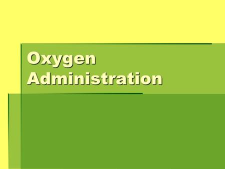 Oxygen Administration. BLOOD GASES  To measure the lungs ability to exchange O2 and carbon dioxide efficiently.  Test arterial blood for concentrations.