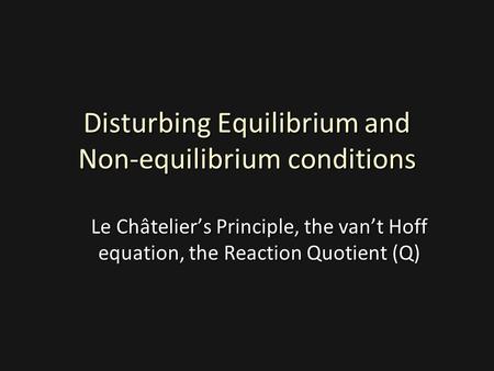 Disturbing Equilibrium and Non-equilibrium conditions