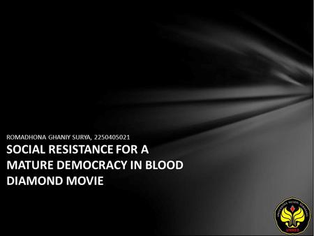 ROMADHONA GHANIY SURYA, 2250405021 SOCIAL RESISTANCE FOR A MATURE DEMOCRACY IN BLOOD DIAMOND MOVIE.