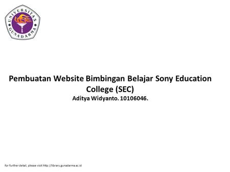 Pembuatan Website Bimbingan Belajar Sony Education College (SEC) Aditya Widyanto. 10106046. for further detail, please visit
