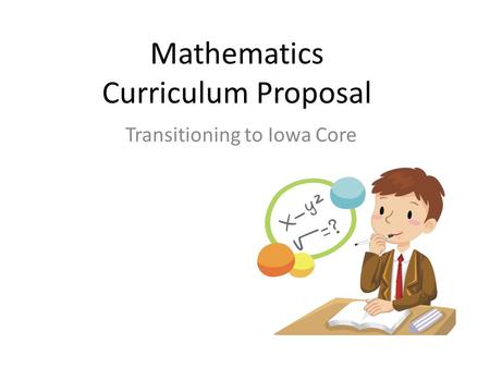 Mathematics Curriculum Proposal Transitioning to Iowa Core.