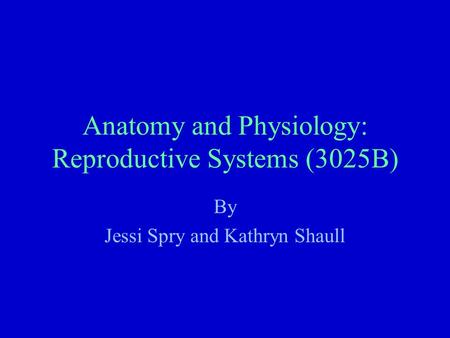 Anatomy and Physiology: Reproductive Systems (3025B)
