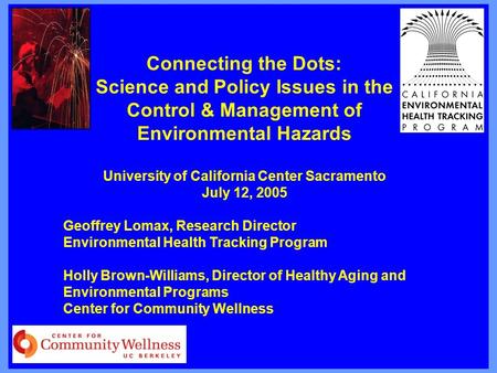 Science and Policy Issues in the Control & Management of Environmental Hazards Introduction Connecting the Dots: Science and Policy Issues in the Control.