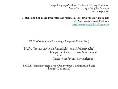 Foreign Language-Medium Studies in Tertiary Education Vaasa University of Applied Sciences 10- 11-Sep-2007 Content and Language Integrated Learning as.