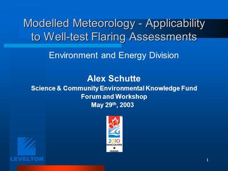 1 Modelled Meteorology - Applicability to Well-test Flaring Assessments Environment and Energy Division Alex Schutte Science & Community Environmental.