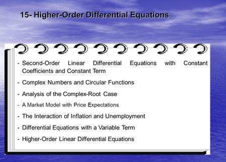 15- Higher-Order Differential Equations -Second-Order Linear Differential Equations with Constant Coefficients and Constant Term -Complex Numbers and Circular.