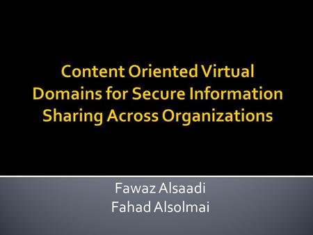 Fawaz Alsaadi Fahad Alsolmai.  Secure information sharing across different organizations is an emerging issue for collaborative software development,