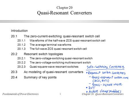 Fundamentals of Power Electronics 1 Chapter 20: Quasi-Resonant Converters Chapter 20 Quasi-Resonant Converters Introduction 20.1The zero-current-switching.