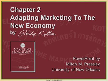 Copyright © 2003 Prentice-Hall, Inc. 2-1 Chapter 2 Adapting Marketing To The New Economy by PowerPoint by Milton M. Pressley University of New Orleans.