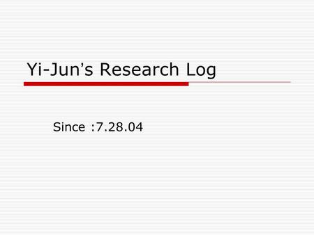 Yi-Jun ’ s Research Log Since :7.28.04. Weekly plan 9.29  The last plan prepare for the final present on group meeting keep implementation the NAPT interface.