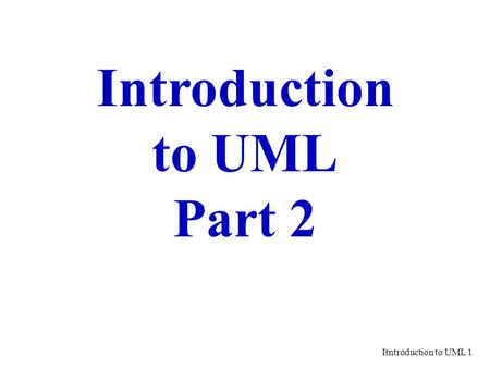 Introduction to UML Part 2.