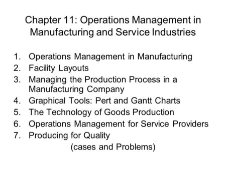 Chapter 11: Operations Management in Manufacturing and Service Industries Facility Layouts Managing the Production Process in a Manufacturing Company Graphical.