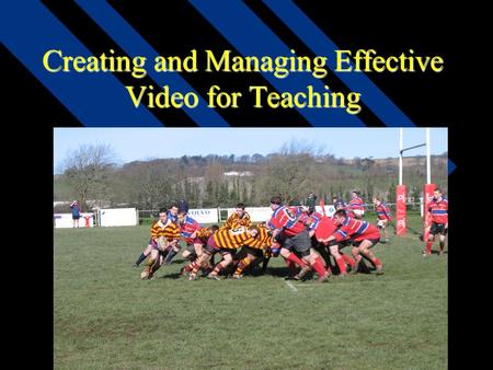 Creating and Managing Effective Video for Teaching.