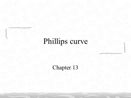 Phillips curve Chapter 13.