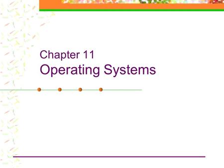 Chapter 11 Operating Systems