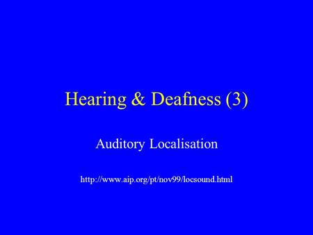 Hearing & Deafness (3) Auditory Localisation