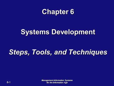 Chapter 6 Systems Development Steps, Tools, and Techniques