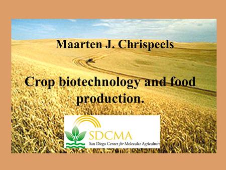 Crop biotechnology and food production. Maarten J. Chrispeels.