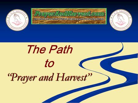 “Prayer and Harvest” The Path to “Prayer and Harvest”