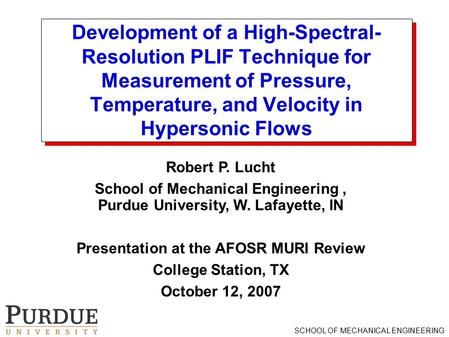 SCHOOL OF MECHANICAL ENGINEERING Development of a High-Spectral- Resolution PLIF Technique for Measurement of Pressure, Temperature, and Velocity in Hypersonic.