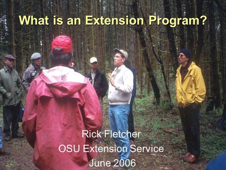 What is an Extension Program? Rick Fletcher OSU Extension Service June 2006.