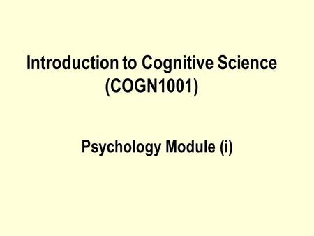 Introduction to Cognitive Science (COGN1001) Psychology Module (i)