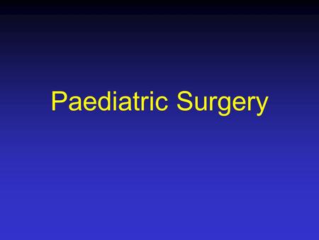 Paediatric Surgery. Paediatric Surgery Attractions The last great surgical speciality General paediatric surgery Urology Colo-rectal Neurosurgery Surgical.