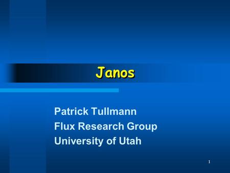 1 Janos Patrick Tullmann Flux Research Group University of Utah.