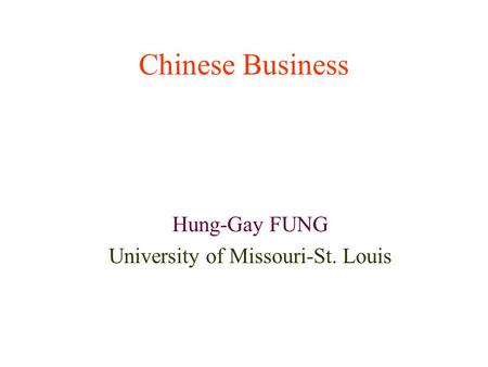 Hung-Gay FUNG University of Missouri-St. Louis