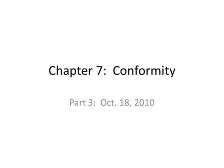 Chapter 7: Conformity Part 3: Oct. 18, 2010. Impact of situation on obedience rates: See Fig 7.7 Location of experiment - Experimenter characteristics.