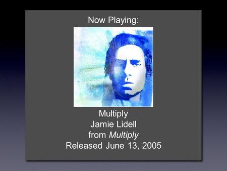 Now Playing: Multiply Jamie Lidell from Multiply Released June 13, 2005.