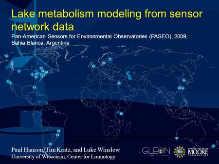 Lake metabolism modeling from sensor network data Pan-American Sensors for Environmental Observatories (PASEO), 2009, Bahia Blanca, Argentina Paul Hanson,