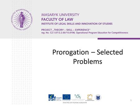 1 Prorogation – Selected Problems. Structure of the seminar Overview of present Article 23 of Brussels I Regulation Selected issues related to Article.