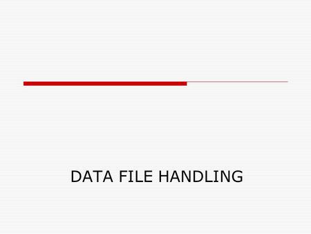 DATA FILE HANDLING. Contents to be covered in class  Concept of files & streams  Stream class hierarchy  File handling functions  Text V/S Binary.