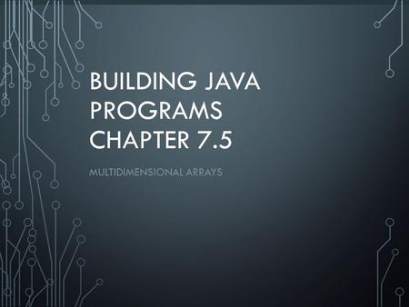 Building Java Programs Chapter 7.5