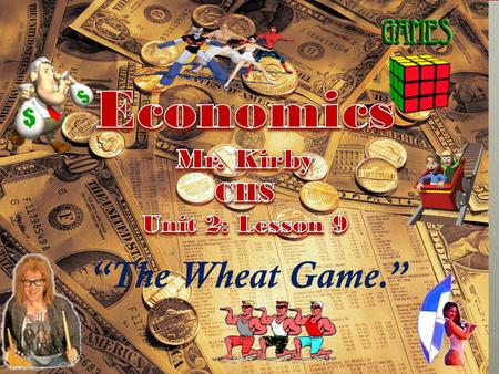 “The Wheat Game.” Unit Three: Learning Objectives: North Clackamas School District Social Studies Priority Standards: Econ 51 (B): Define economic terms.